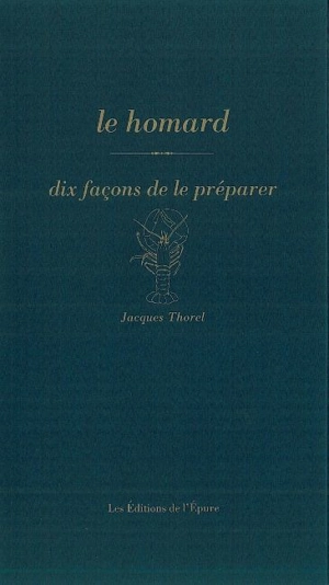 Le homard : dix façons de le préparer - Jacques Thorel