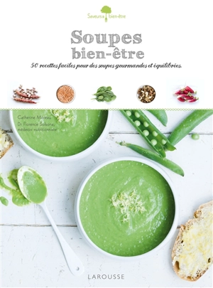 Soupes bien-être : 50 recettes faciles pour des soupes gourmandes et équilibrées - Catherine Moreau