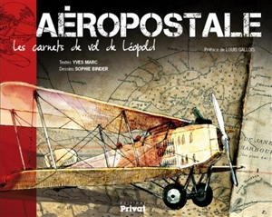 Aéropostale : les carnets de vols de Léopold - Yves Marc