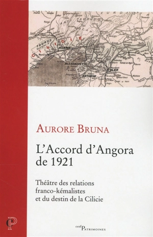 L'accord d'Angora de 1921 : théâtre des relations franco-kémalistes et du destin de la Cilicie - Aurore Bruna
