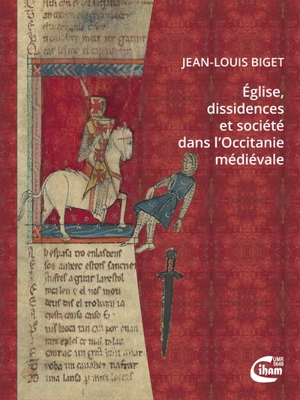 Eglise, dissidences et société dans l'Occitanie médiévale - Jean-Louis Biget