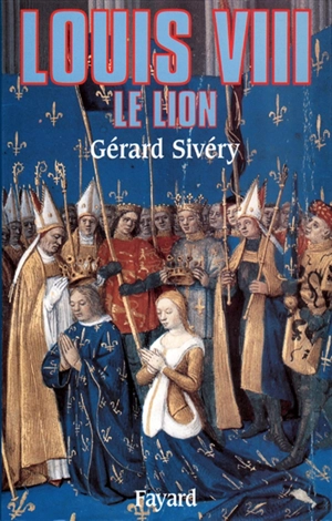 Louis VIII le Lion - Gérard Sivéry