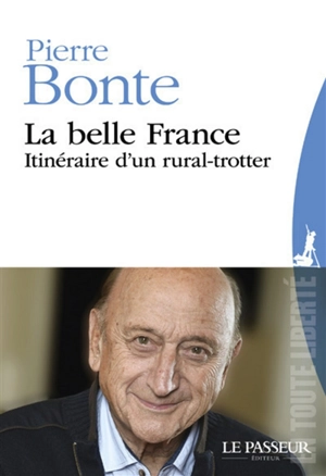 La belle France : itinéraire d'un rural-trotter - Pierre Bonte