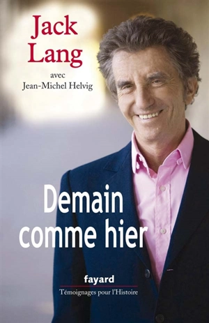 Demain comme hier : entretiens avec Jean-Michel Helvig - Jack Lang