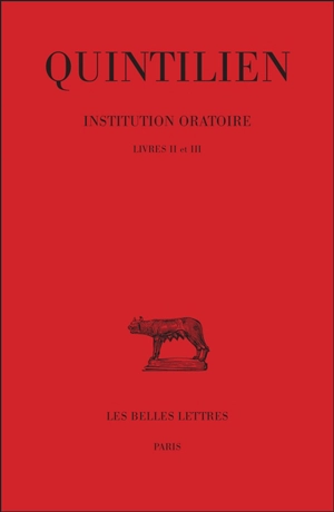 Institution oratoire. Vol. 2. Livres II et III - Quintilien