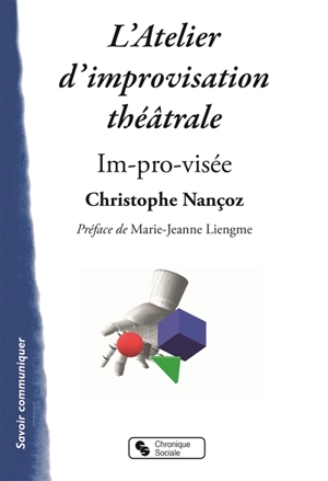 L'atelier d'improvisation théâtrale : im-pro-visée - Christophe Nançoz