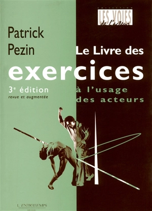 Le livre des exercices à l'usage des acteurs. Une amulette faite de mémoire : la signification des exercices dans la dramaturgie de l'acteur - Patrick Pezin