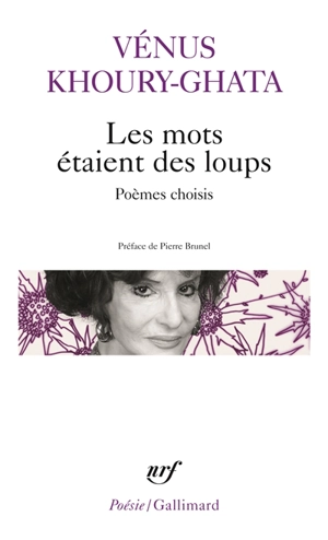 Les mots étaient des loups : poèmes choisis - Vénus Khoury-Ghata