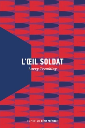 L'oeil soldat - Larry Tremblay