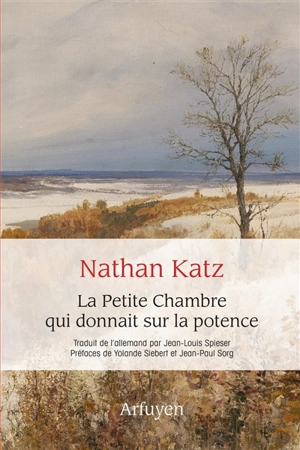 La petite chambre qui donnait sur la potence : un combat pour la joie de vivre - Nathan Katz