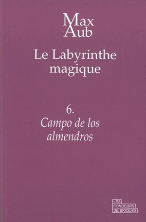 Le labyrinthe magique. Vol. 6. Campo de los almendros - Max Aub