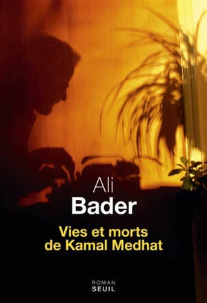 Vies et morts de Kamal Medhat - Ali Bader