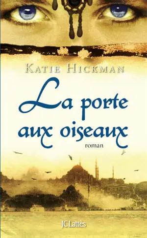 La porte aux oiseaux - Katie Hickman