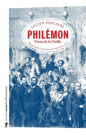 Philémon : vieux de la vieille : roman de la Commune, de l'exil et du retour - Lucien Descaves