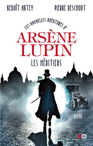 Les nouvelles aventures de Arsène Lupin. Vol. 1. Les héritiers - Benoît Abtey