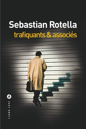 Trafiquants & associés - Sebastian Rotella