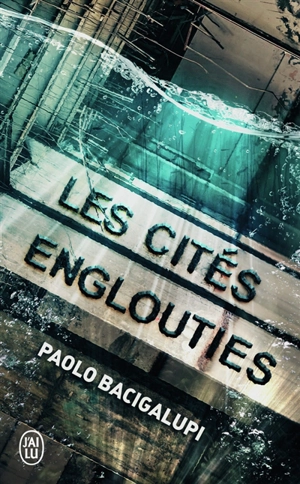 Les cités englouties - Paolo Bacigalupi