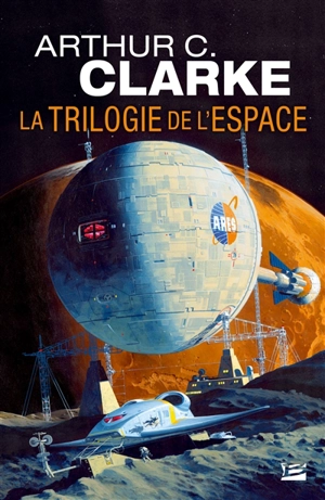 La trilogie de l'espace : intégrale - Arthur C. Clarke