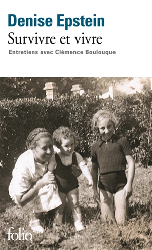 Survivre et vivre : entretiens avec Clémence Boulouque - Denise Epstein