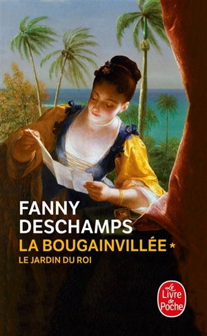La Bougainvillée. Vol. 1. Le jardin du roi - Fanny Deschamps