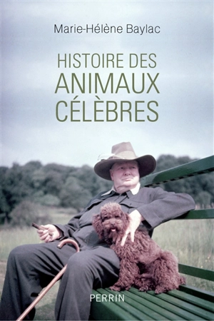 Histoire des animaux célèbres : Baltique, Dolly, Laïka, Babar, Milou... et les autres - Marie-Hélène Baylac