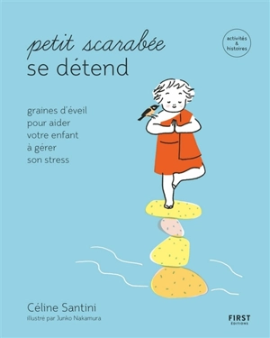 Petit scarabée se détend : graines d'éveil pour aider votre enfant à gérer son stress - Céline Santini