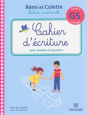 Rémi et Colette, méthode traditionnelle : cahier d'écriture pour droitiers et gauchers : cycle 1, GS, 5-6 ans - Catherine Simard