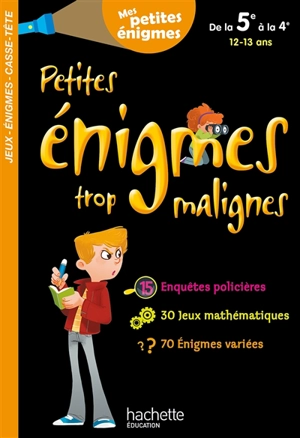 Petites énigmes trop malignes, de la 5e à la 4e, 12-13 ans - Michèle Lecreux