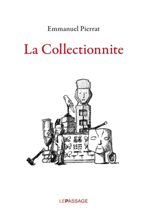 La collectionnite - Emmanuel Pierrat