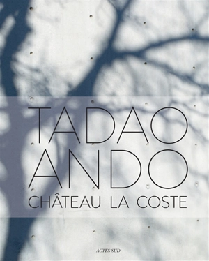 Tadao Ando au château La Coste - Philip Jodidio