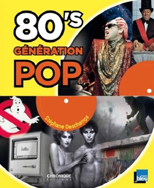 80's génération pop - Stéphane Deschamps
