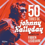 50 tubes de Johnny Hallyday - Fabien Lecoeuvre