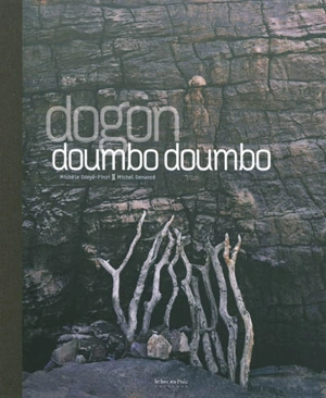 Dogon Doumbo Doumbo : ceux du rocher - Michèle Odeyé-Finzi