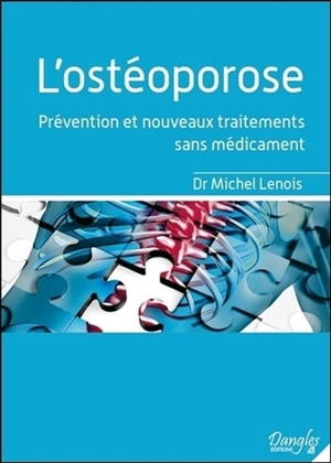 L'ostéoporose : prévention et nouveaux traitements sans médicament - Michel Lenois