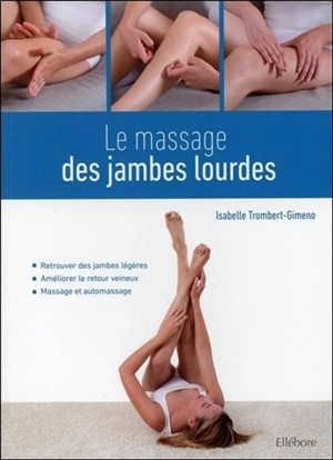 Le massage des jambes lourdes - Isabelle Trombert-Gimeno