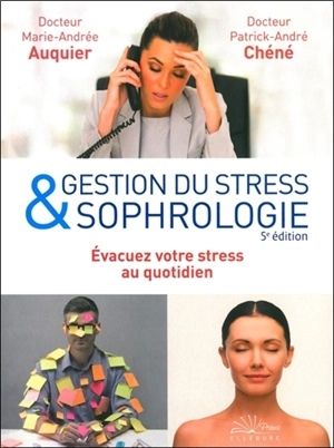 Gestion du stress & sophrologie : évacuez votre stress au quotidien - Patrick-André Chéné