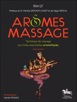 Arômes massage : technique de massage thaï aux huiles essentielles aromatiques : Nuad Na'Man - Kim Ly