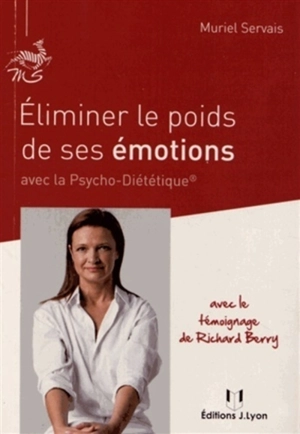 Eliminer le poids de ses émotions avec la psycho-diététique - Muriel Bertrand-Servais