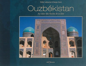 Ouzbékistan : au coeur des routes de la soie - Sergio Cozzi