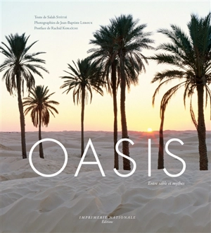 Oasis : entre sable et mythes - Salah Stétié