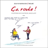Ca roule ! : facéties en fauteuil roulant - Jean d' Artigues