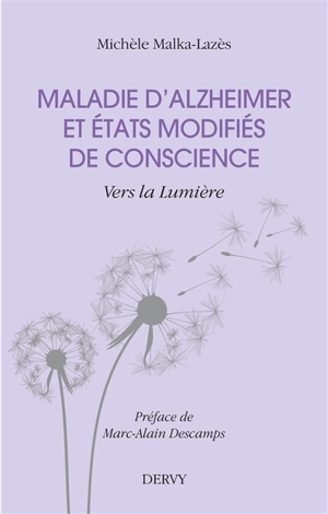 Maladie d'Alzheimer et états modifiés de conscience : vers la lumière - Michèle Malka Lazès