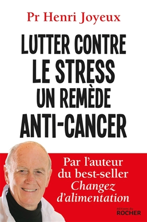 Lutter contre le stress : un remède anti-cancer - Henri Joyeux