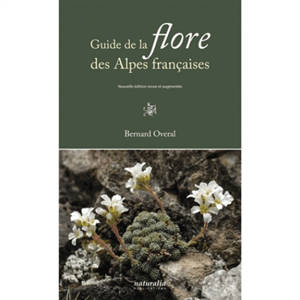 Guide de la flore des Alpes françaises - Bernard Overal