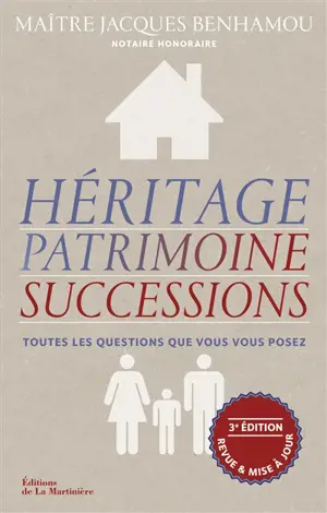 Héritage, patrimoine, successions : toutes les questions que vous vous posez - Jacques Benhamou