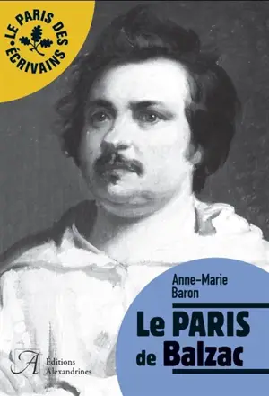 Le Paris de Balzac - Anne-Marie Baron