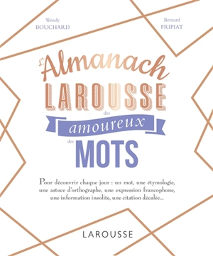 L'almanach Larousse des amoureux des mots - Wendy Bouchard