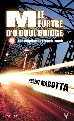 Une enquête du French coach. Le meurtre d'O'Doul Bridge - Florent Marotta