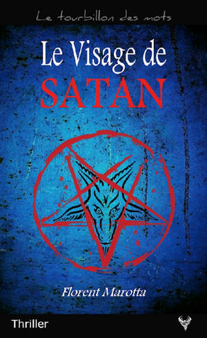 Le visage de Satan : thriller - Florent Marotta