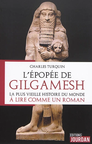 L'épopée de Gilgamesh : la plus vieille histoire du monde à lire comme un roman